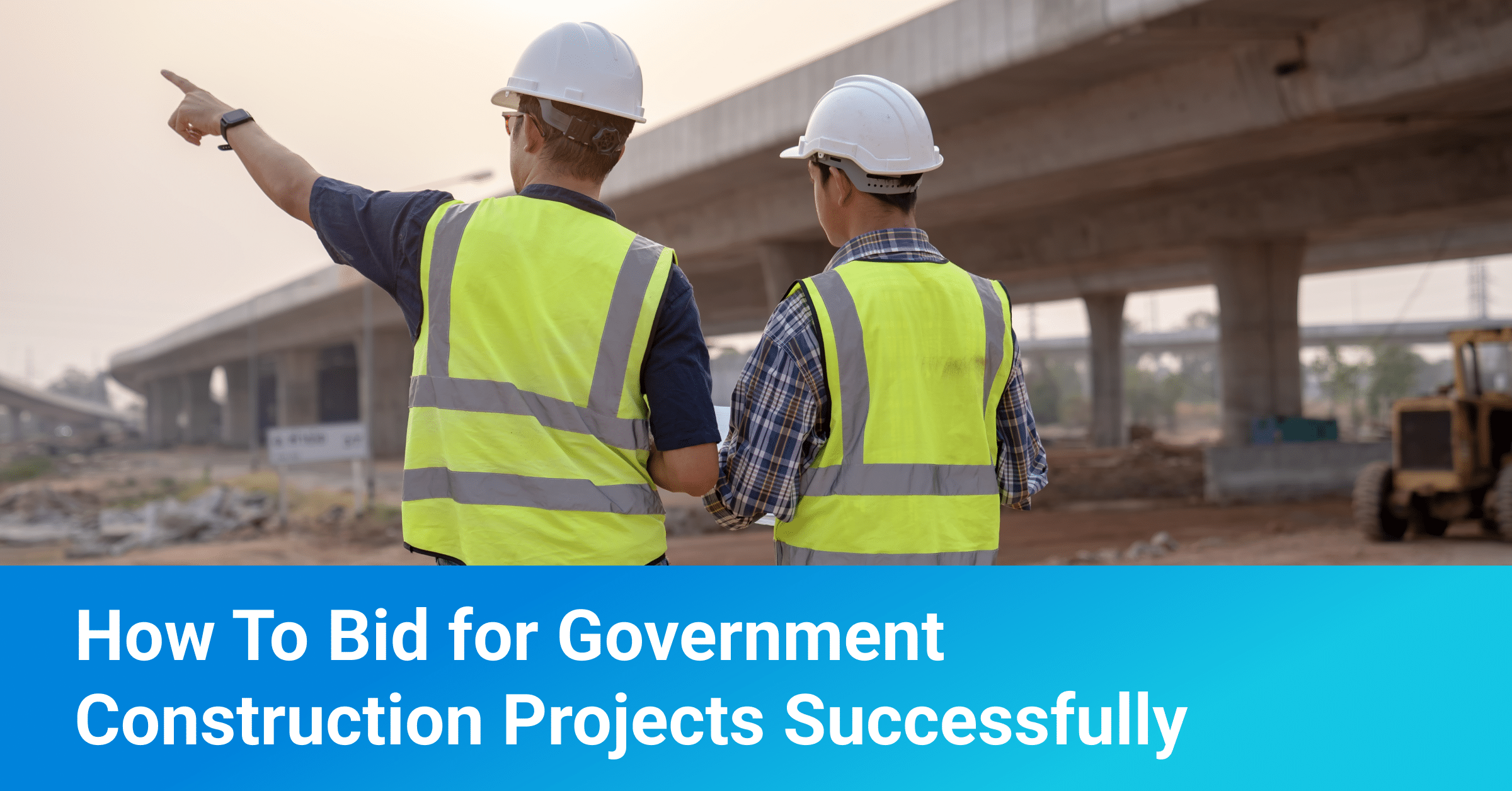 How to Bid for Government Construction Projects Successfully